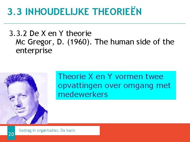 3. 3 INHOUDELIJKE THEORIEËN 3. 3. 2 De X en Y theorie Mc Gregor,