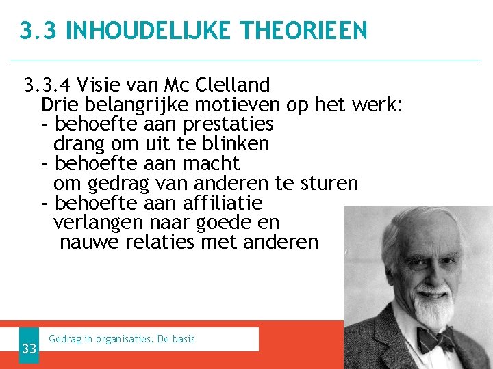 3. 3 INHOUDELIJKE THEORIEEN 3. 3. 4 Visie van Mc Clelland Drie belangrijke motieven