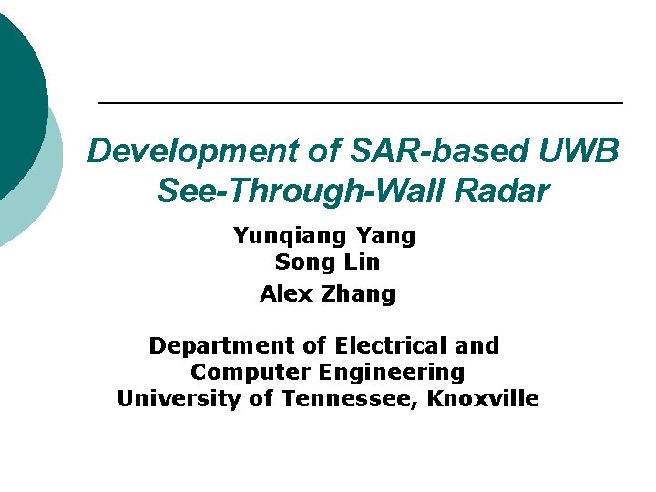 Development of SAR-based UWB See-Through-Wall Radar Yunqiang Yang Song Lin Alex Zhang Department of