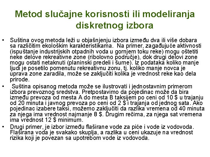 Metod slučajne korisnosti ili modeliranja diskretnog izbora • Suština ovog metoda leži u objašnjenju