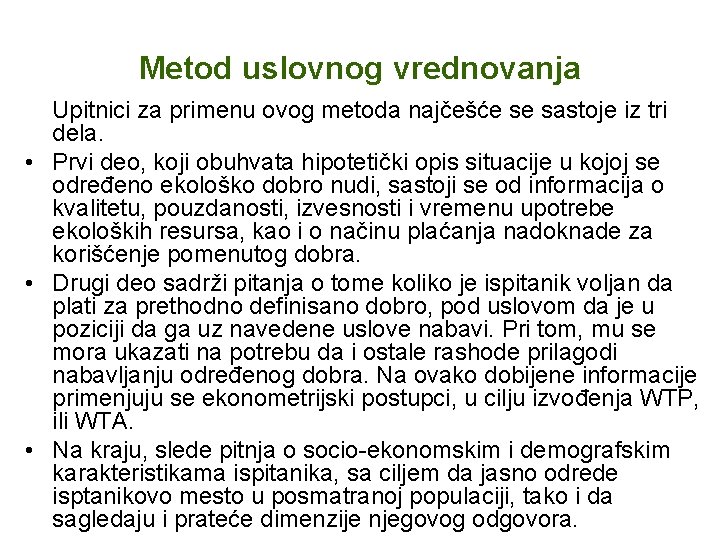 Metod uslovnog vrednovanja Upitnici za primenu ovog metoda najčešće se sastoje iz tri dela.