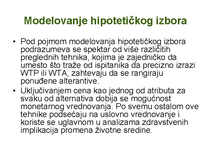 Modelovanje hipotetičkog izbora • Pod pojmom modelovanja hipotetičkog izbora podrazumeva se spektar od više