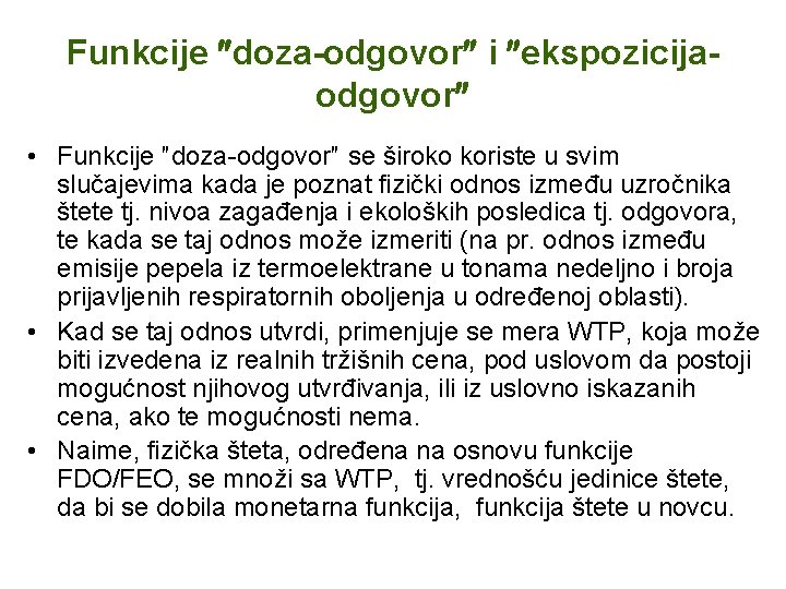 Funkcije doza-odgovor i ekspozicijaodgovor • Funkcije ″doza-odgovor″ se široko koriste u svim slučajevima kada