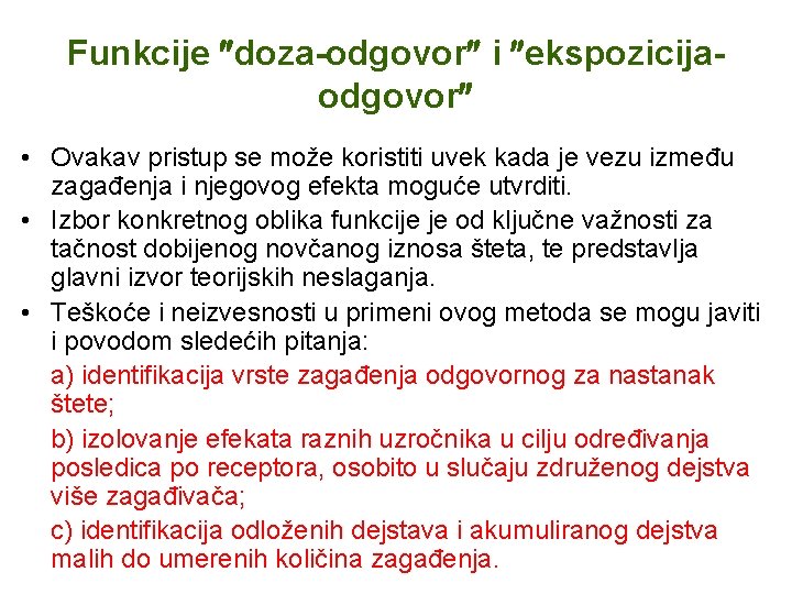 Funkcije doza-odgovor i ekspozicijaodgovor • Ovakav pristup se može koristiti uvek kada je vezu