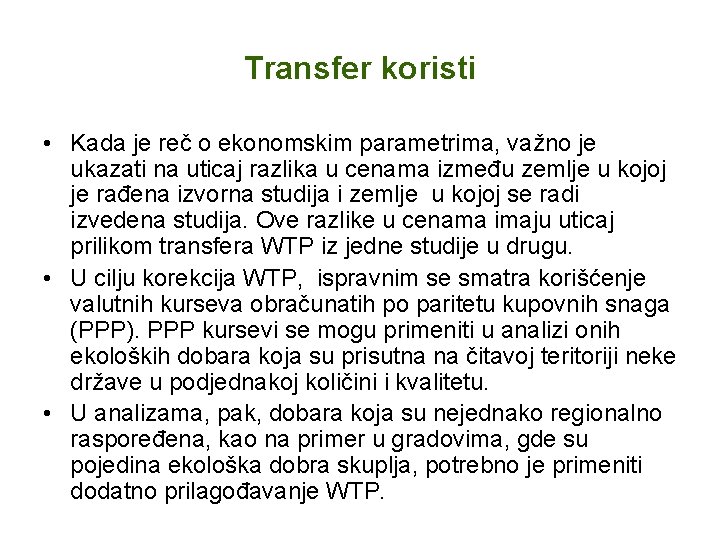 Transfer koristi • Kada je reč o ekonomskim parametrima, važno je ukazati na uticaj