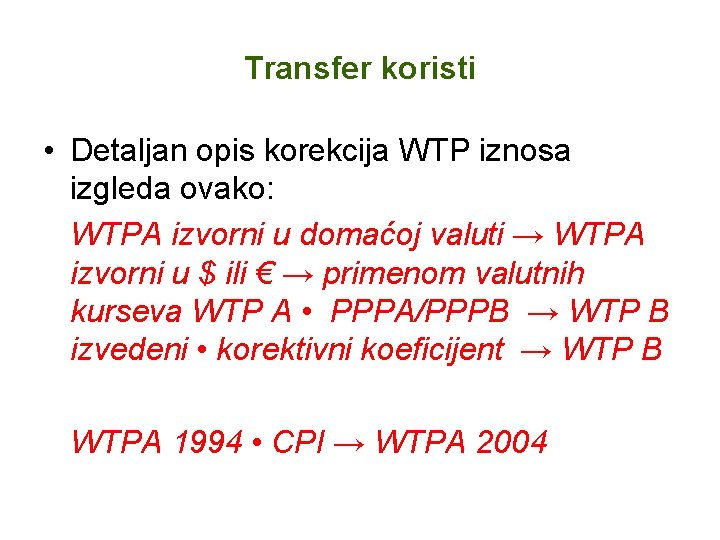 Transfer koristi • Detaljan opis korekcija WTP iznosa izgleda ovako: WTPA izvorni u domaćoj