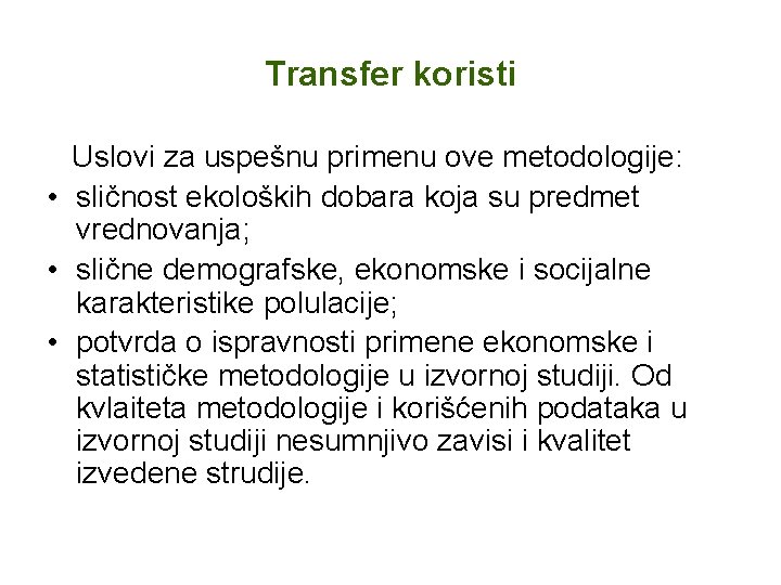 Transfer koristi Uslovi za uspešnu primenu ove metodologije: • sličnost ekoloških dobara koja su