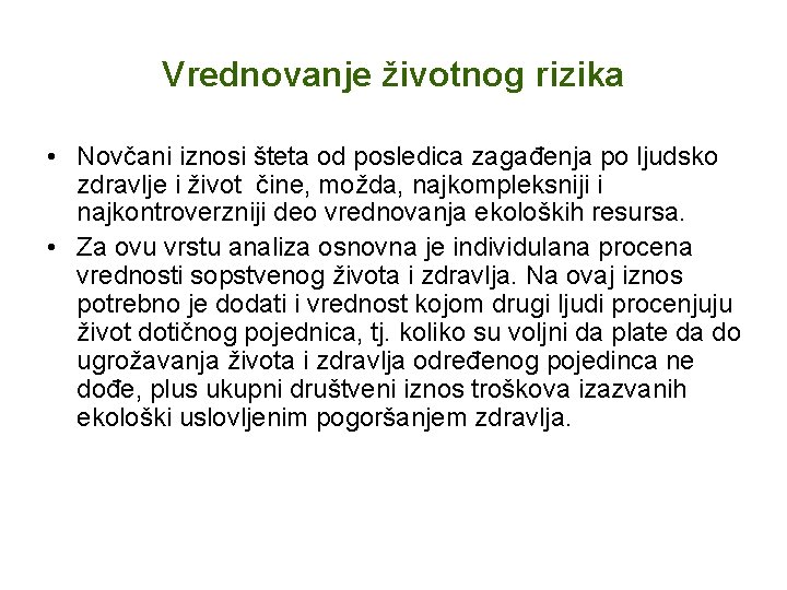 Vrednovanje životnog rizika • Novčani iznosi šteta od posledica zagađenja po ljudsko zdravlje i