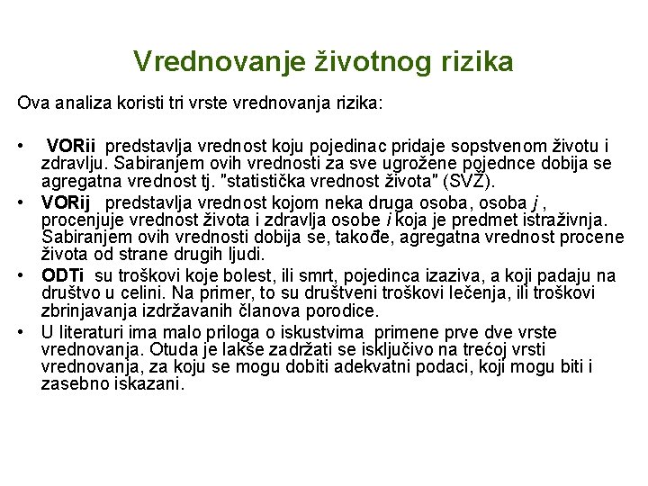 Vrednovanje životnog rizika Ova analiza koristi tri vrste vrednovanja rizika: • VORii predstavlja vrednost