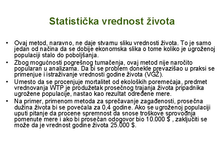 Statistička vrednost života • Ovaj metod, naravno, ne daje stvarnu sliku vrednosti života. To