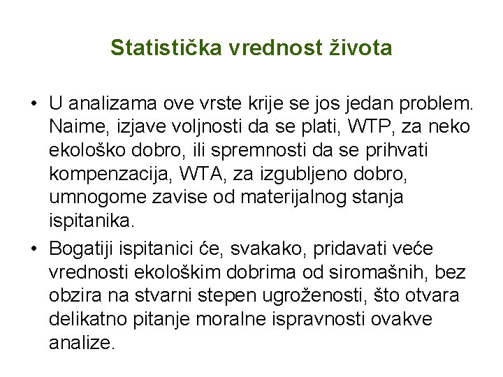 Statistička vrednost života • U analizama ove vrste krije se jos jedan problem. Naime,