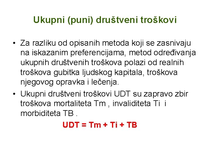 Ukupni (puni) društveni troškovi • Za razliku od opisanih metoda koji se zasnivaju na