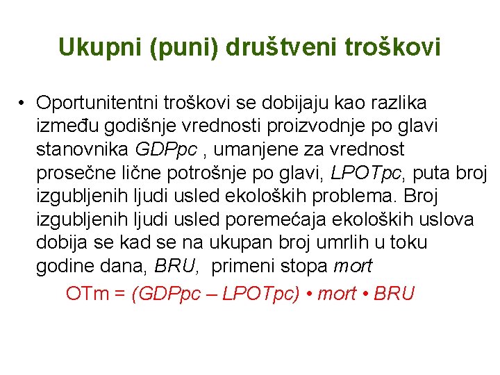 Ukupni (puni) društveni troškovi • Oportunitentni troškovi se dobijaju kao razlika između godišnje vrednosti