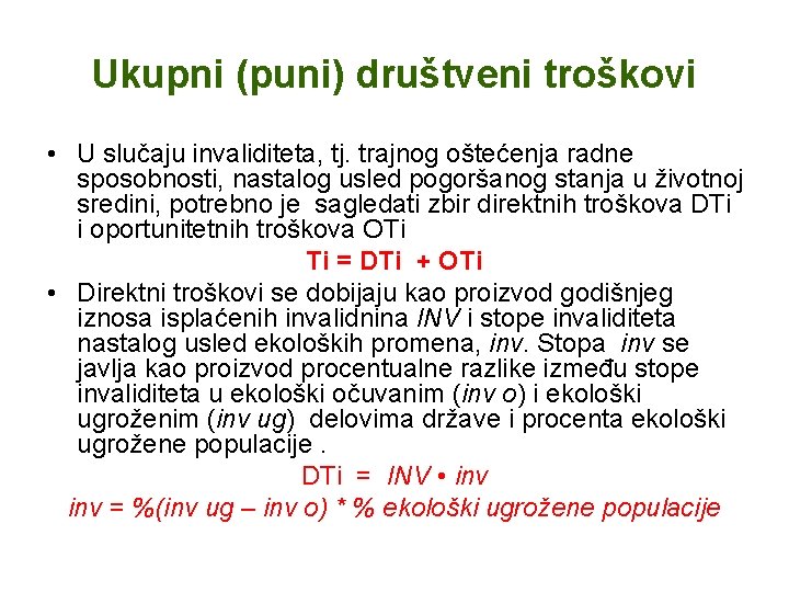 Ukupni (puni) društveni troškovi • U slučaju invaliditeta, tj. trajnog oštećenja radne sposobnosti, nastalog