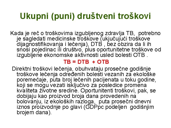 Ukupni (puni) društveni troškovi Kada je reč o troškovima izgubljenog zdravlja TB, potrebno je