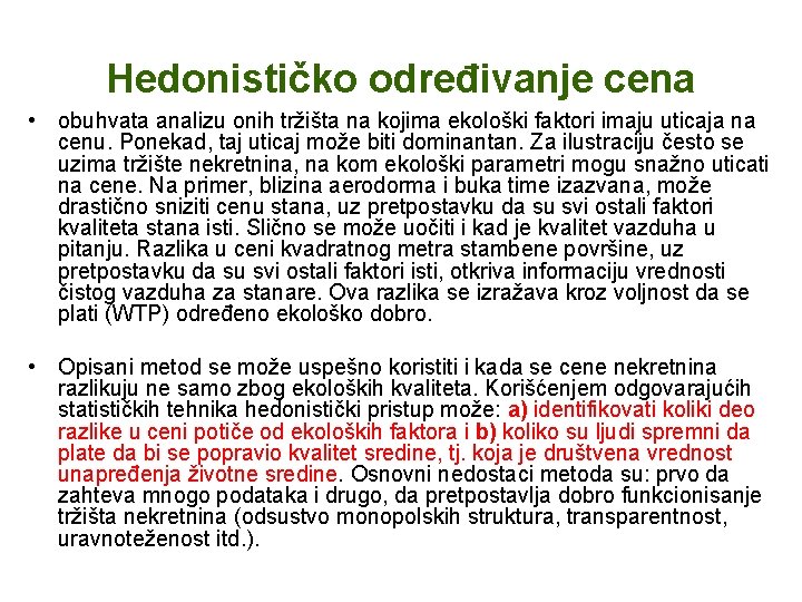 Hedonističko određivanje cena • obuhvata analizu onih tržišta na kojima ekološki faktori imaju uticaja