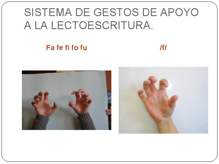 SISTEMA DE GESTOS DE APOYO A LA LECTOESCRITURA. Fa fe fi fo fu /f/