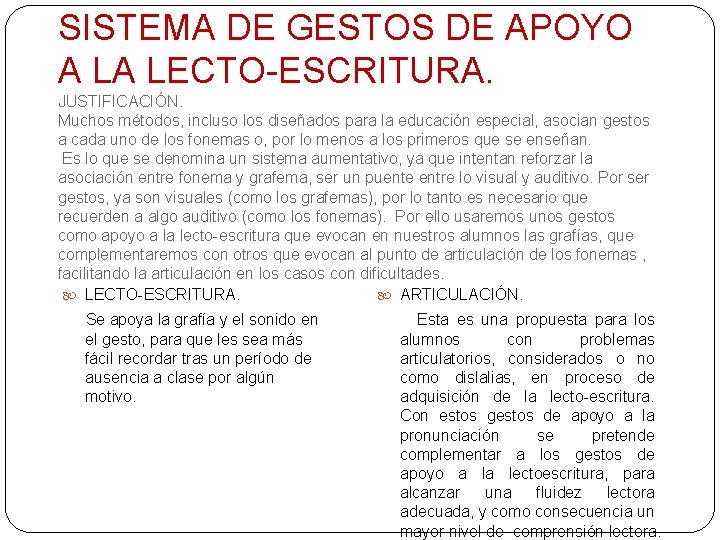 SISTEMA DE GESTOS DE APOYO A LA LECTO-ESCRITURA. JUSTIFICACIÓN. Muchos métodos, incluso los diseñados SISTEMA DE GESTOS DE APOYO A LA LECTO-ESCRITURA. JUSTIFICACIÓN. Muchos métodos, incluso los diseñados