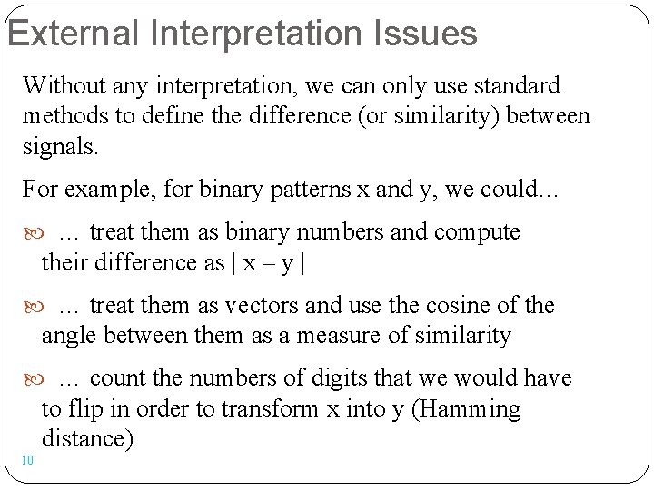 External Interpretation Issues Without any interpretation, we can only use standard methods to define