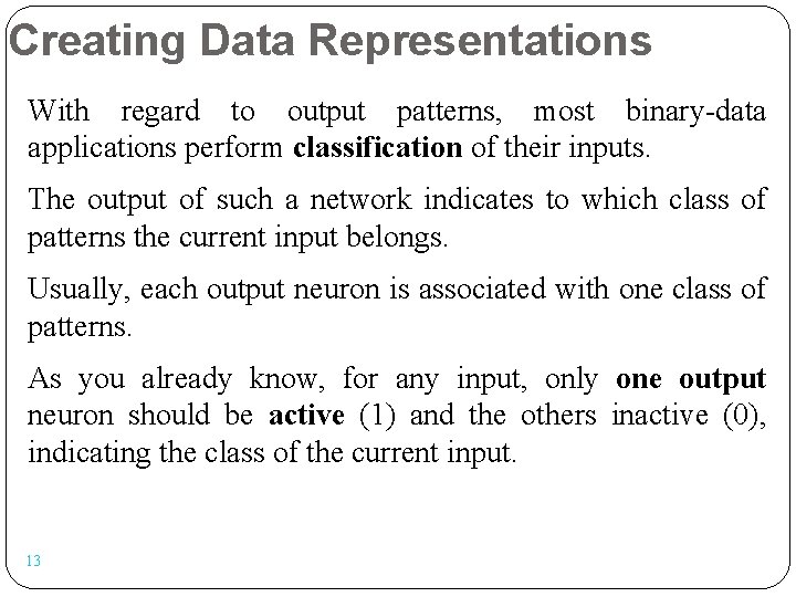 Creating Data Representations With regard to output patterns, most binary-data applications perform classification of