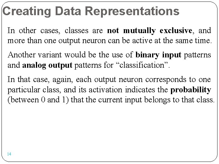 Creating Data Representations In other cases, classes are not mutually exclusive, and more than