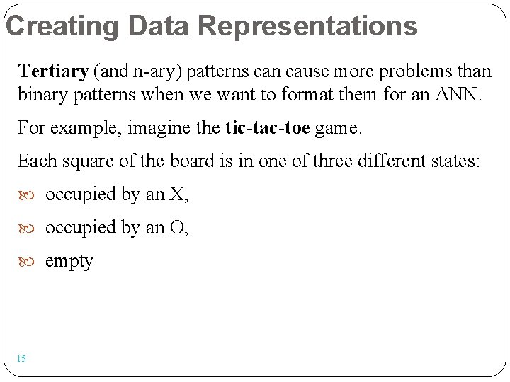 Creating Data Representations Tertiary (and n-ary) patterns can cause more problems than binary patterns