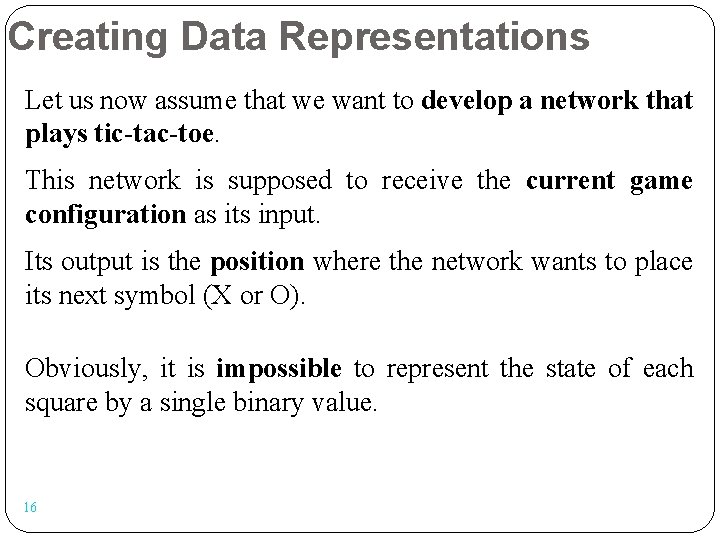 Creating Data Representations Let us now assume that we want to develop a network