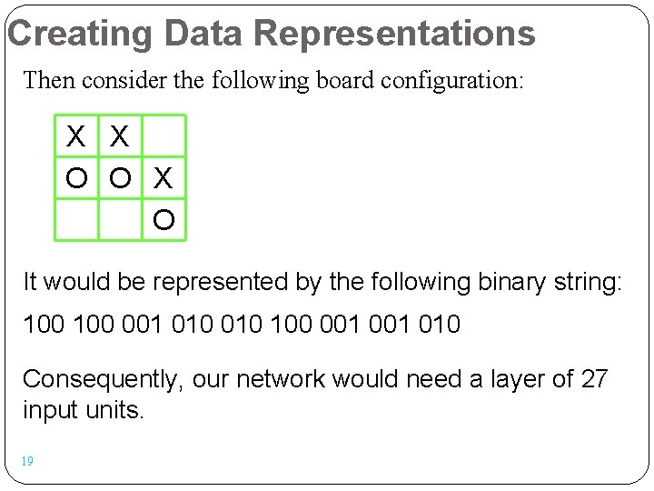 Creating Data Representations Then consider the following board configuration: X X O O X