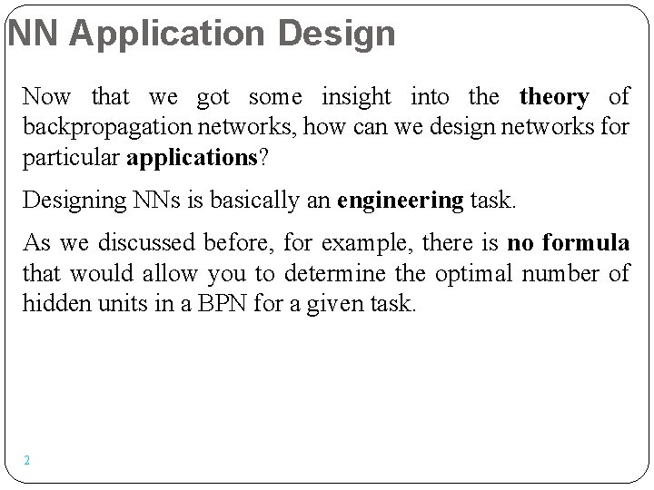 NN Application Design Now that we got some insight into theory of backpropagation networks,
