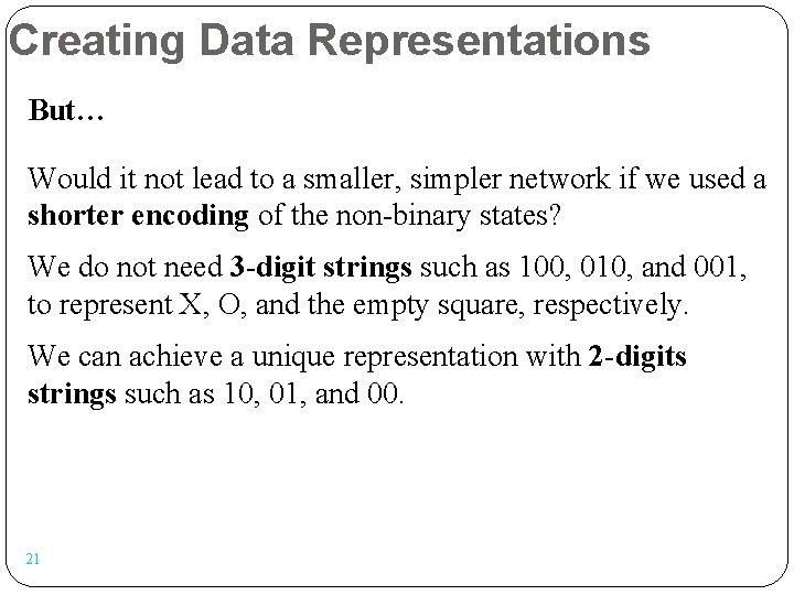 Creating Data Representations But… Would it not lead to a smaller, simpler network if