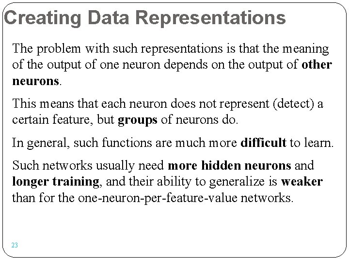 Creating Data Representations The problem with such representations is that the meaning of the