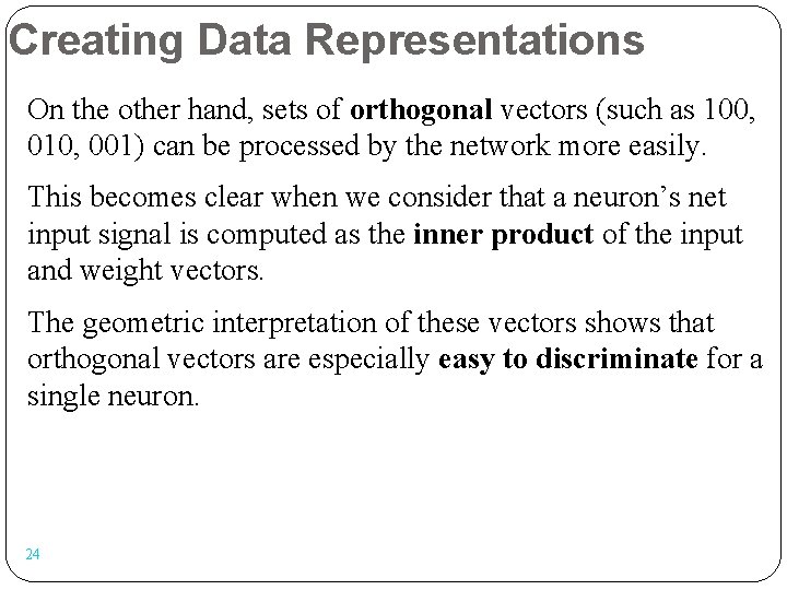 Creating Data Representations On the other hand, sets of orthogonal vectors (such as 100,