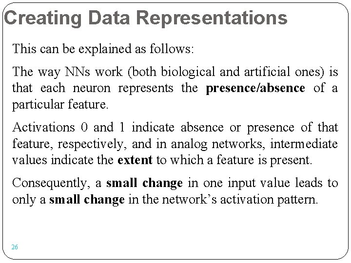 Creating Data Representations This can be explained as follows: The way NNs work (both