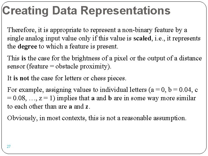 Creating Data Representations Therefore, it is appropriate to represent a non-binary feature by a