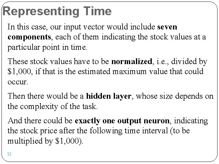 Representing Time In this case, our input vector would include seven components, each of