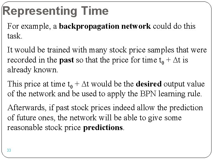 Representing Time For example, a backpropagation network could do this task. It would be