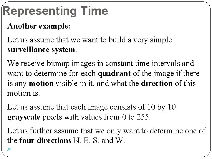 Representing Time Another example: Let us assume that we want to build a very