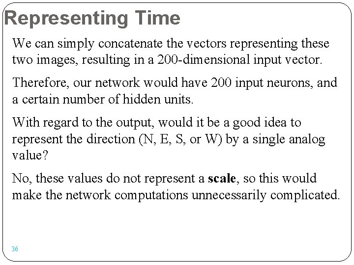 Representing Time We can simply concatenate the vectors representing these two images, resulting in