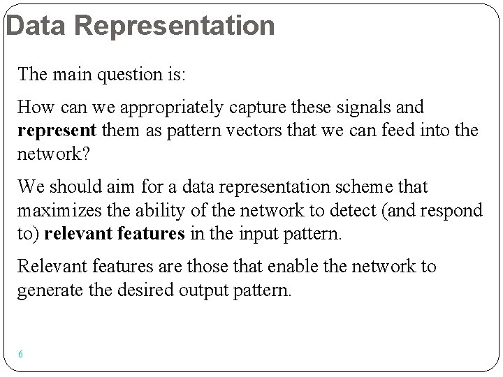 Data Representation The main question is: How can we appropriately capture these signals and