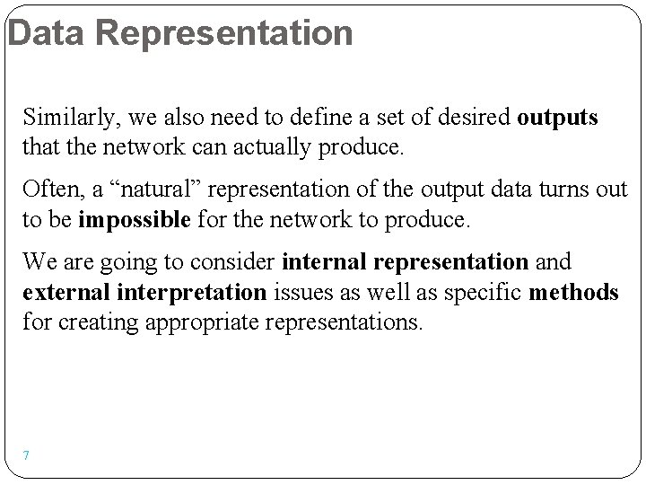 Data Representation Similarly, we also need to define a set of desired outputs that
