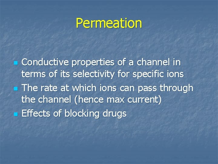 Permeation n Conductive properties of a channel in terms of its selectivity for specific