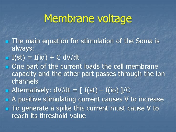 Membrane voltage n n n The main equation for stimulation of the Soma is