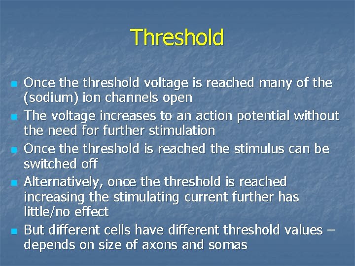 Threshold n n n Once threshold voltage is reached many of the (sodium) ion