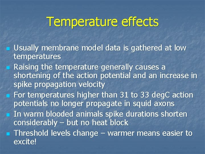 Temperature effects n n n Usually membrane model data is gathered at low temperatures