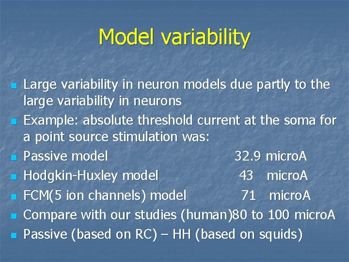 Model variability n n n n Large variability in neuron models due partly to
