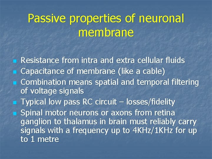 Passive properties of neuronal membrane n n n Resistance from intra and extra cellular