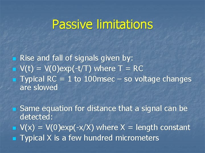 Passive limitations n n n Rise and fall of signals given by: V(t) =