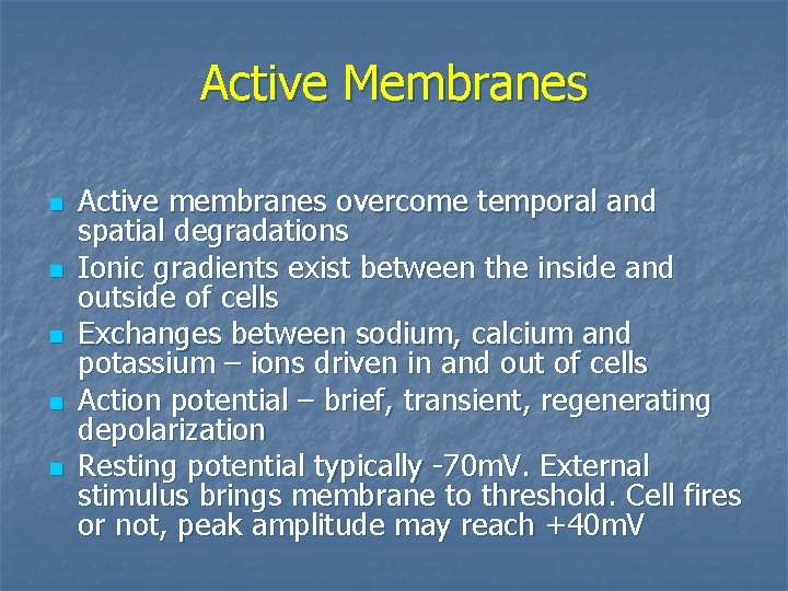 Active Membranes n n n Active membranes overcome temporal and spatial degradations Ionic gradients