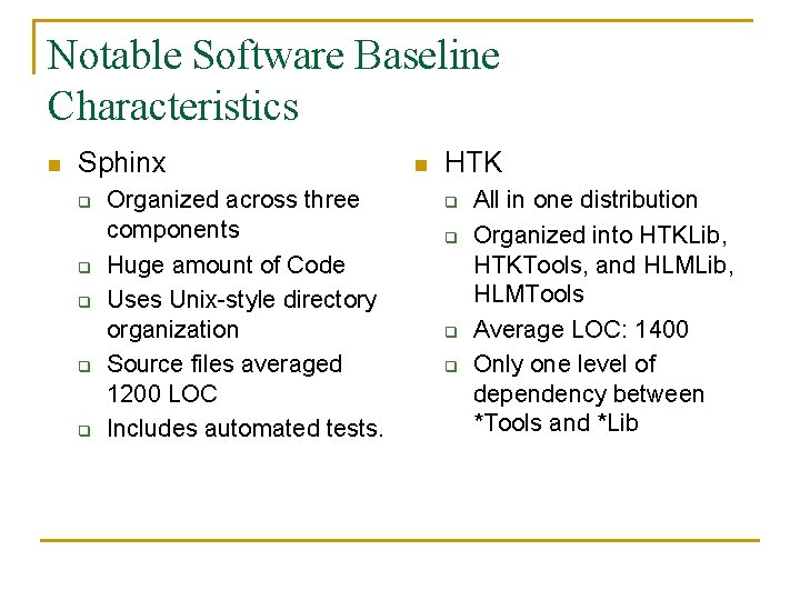 Notable Software Baseline Characteristics n Sphinx q q q Organized across three components Huge