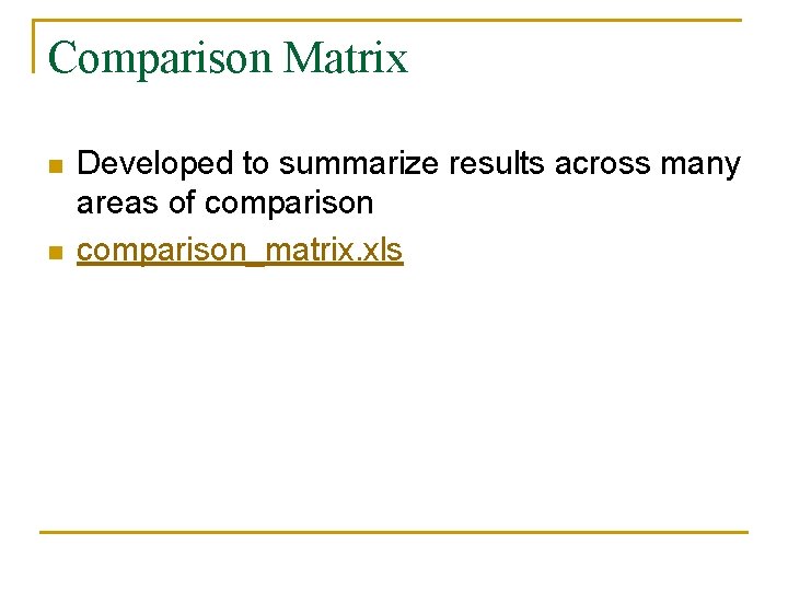 Comparison Matrix n n Developed to summarize results across many areas of comparison_matrix. xls